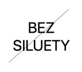 BEZ SILUETY
